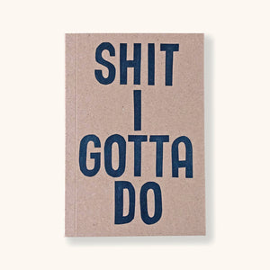 Letterpress Shit I Gotta Do Notebook